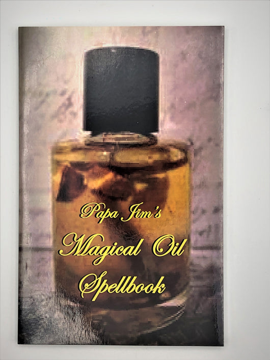 Book - Papa Jim's Magical Oil Spellbook